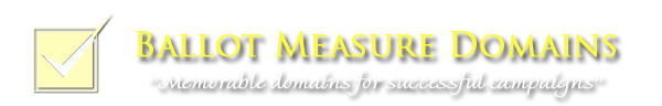 Ballot Measure Domains - Memorable Domains for Successful Campaigns